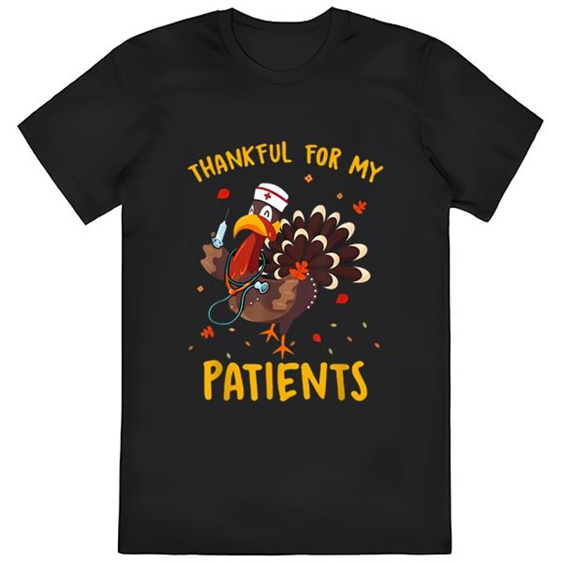 Thankful For My Patients Turkey Funny Nurse Thanksgiving Shirt.jpg
