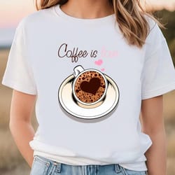 coffe is love happy valentine t-shirt
