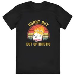 burnt out but optimistic shirt, summer vintage burnt out but...