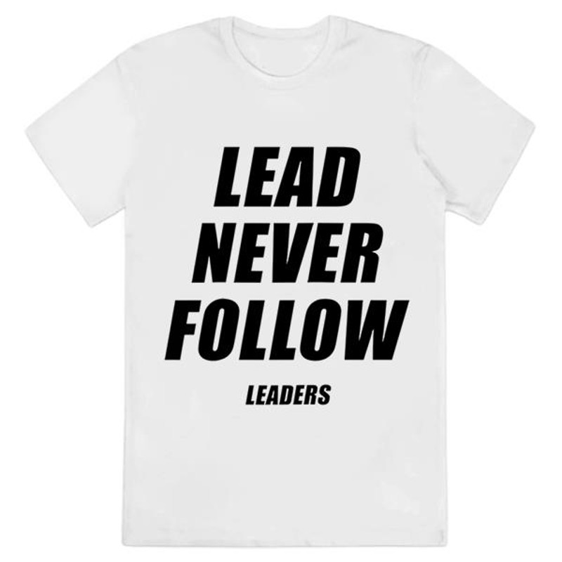 Lead Never Follow Leaders T-Shirt.jpg