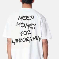 need money for lamborghini oversized t-shirt