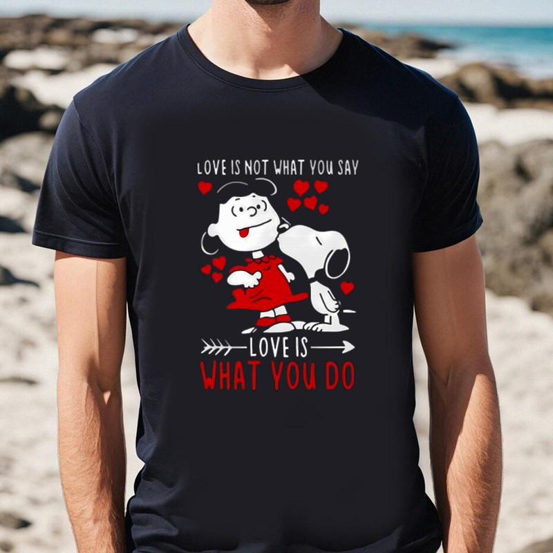 Lucy Van Pelt Snoopy Love Is Not What You Say Love Is What You Do....jpg