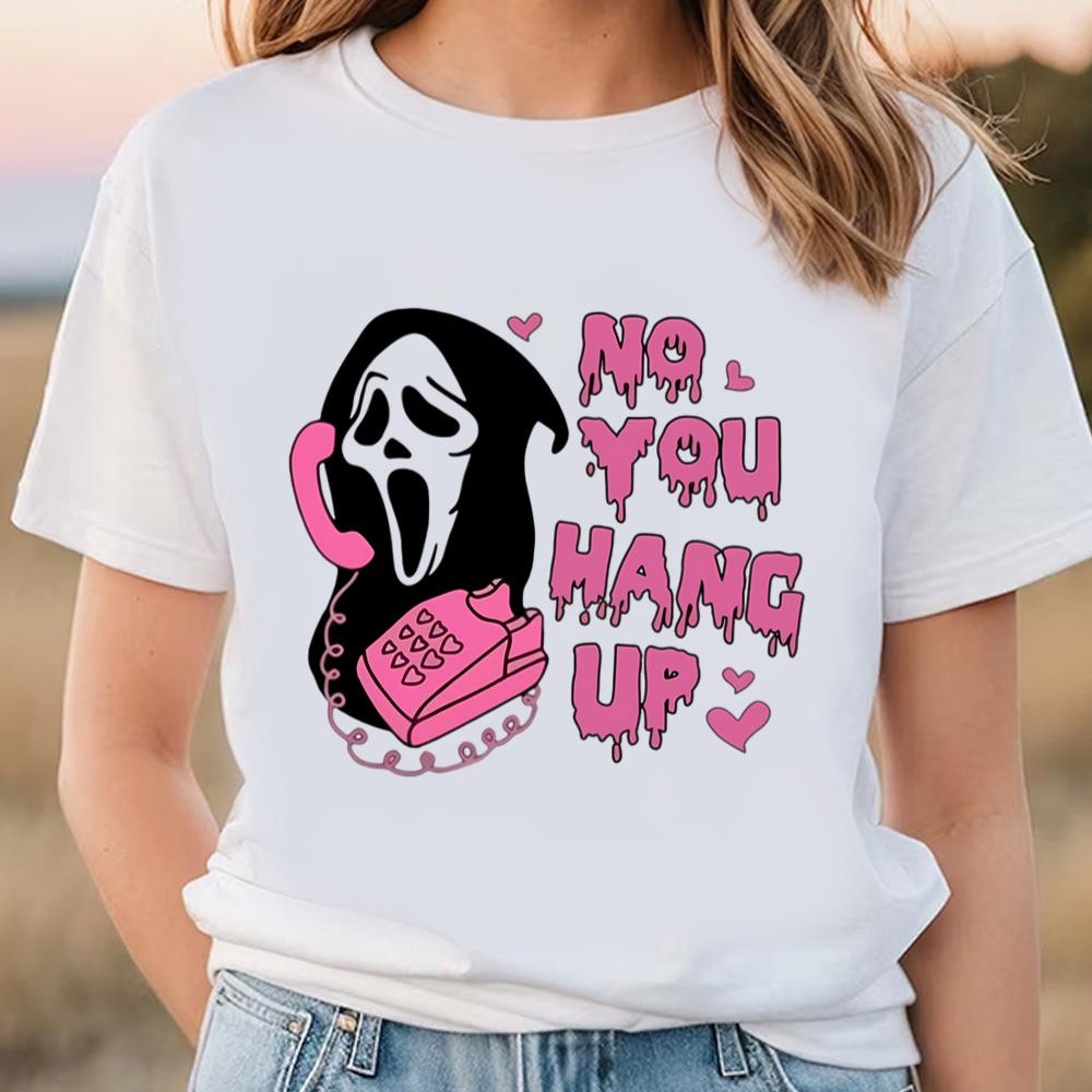 No You Hang Up Shirt,Ghostface Valentine Shirt.jpg