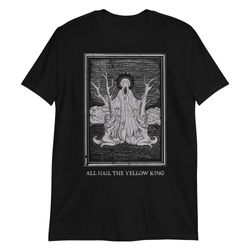 all hail the yellow king - t-shirt