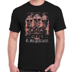 we are still here t-shirt