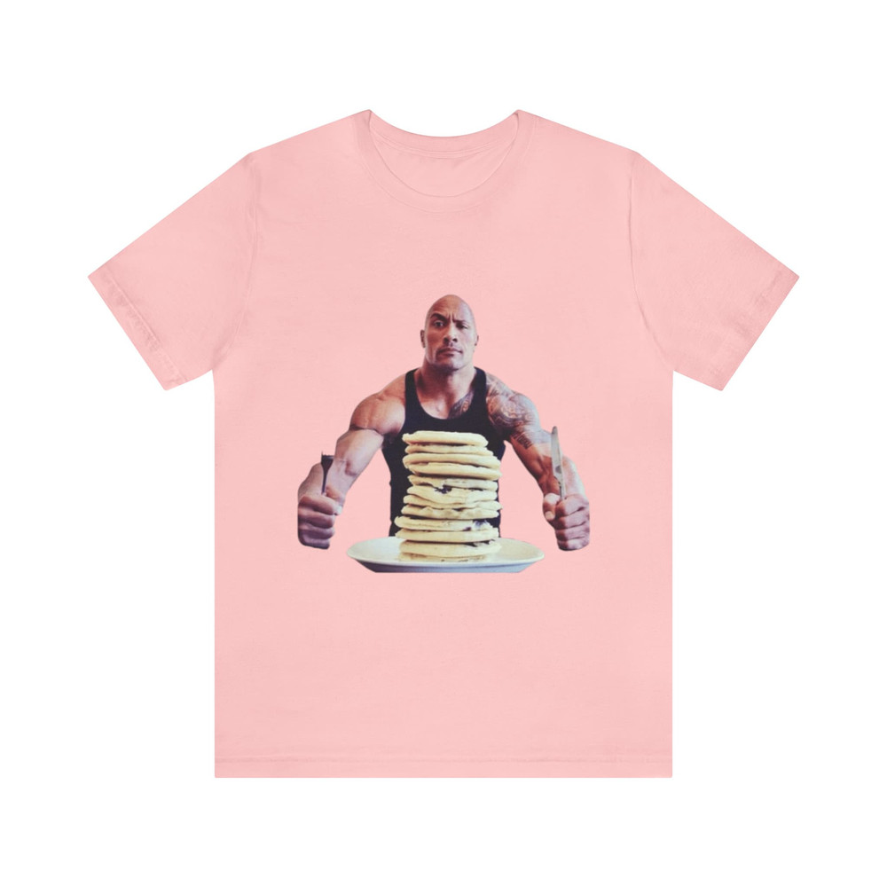 Dwayne The Rock Johnson Eats Pancakes Meme - Funny Shirts, Parody Tees, Funny Meme, Funny Gift Tee, Dwayne Johnson, Meme Shirt, The Rock.jpg