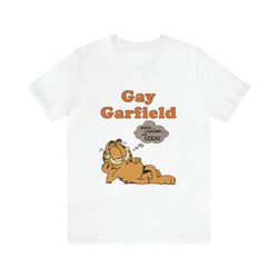 gay garfield shirt - funny t-shirts, gag gifts, meme shirts, parody gifts, ironic tees, dark humor and more