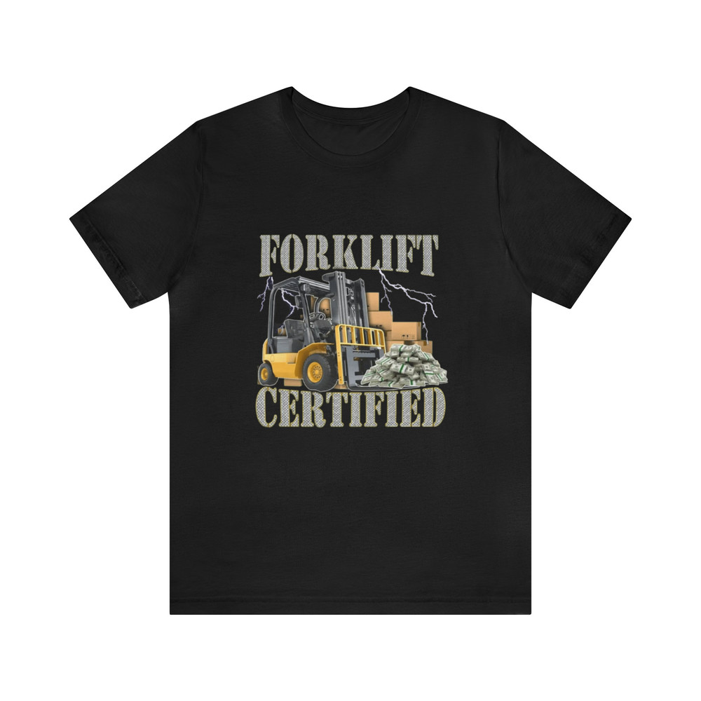 Forklift Certified - Funny T-Shirts, Gag Gifts, Meme Shirts, Parody Gifts, Ironic Tees, Dark Humor and more.jpg