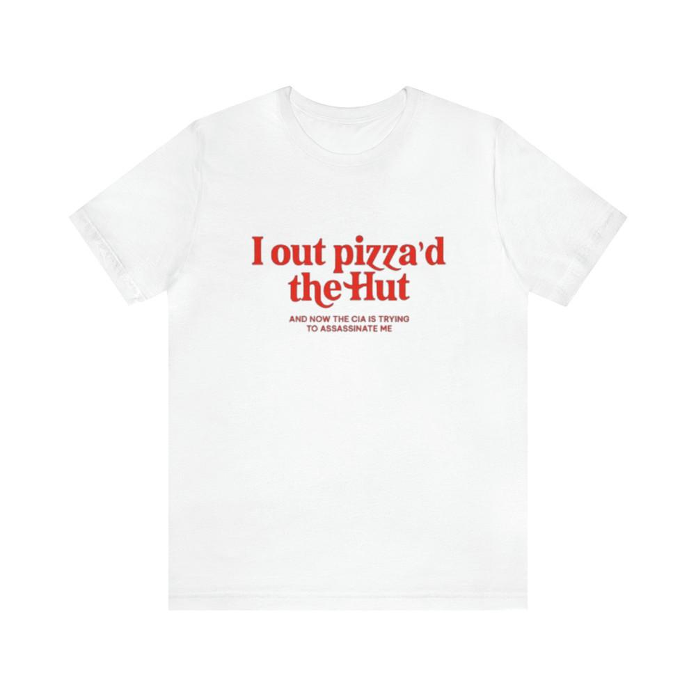 I Out Pizza'd The Hut Shirt - Funny T-Shirts, Gag Gifts, Meme Shirts, Parody Gifts, Ironic Tees and more.jpg