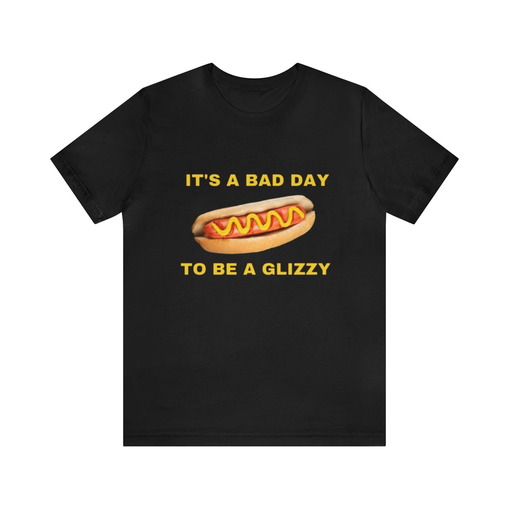 It's A Bad Day To Be A Glizzy - Funny Shirts, Parody Tees, Tiktok Shirt, Funny Gift Shirt, Meme Shirt, Funny Glizzy, Funny Gift, Glizzy Meme.jpg