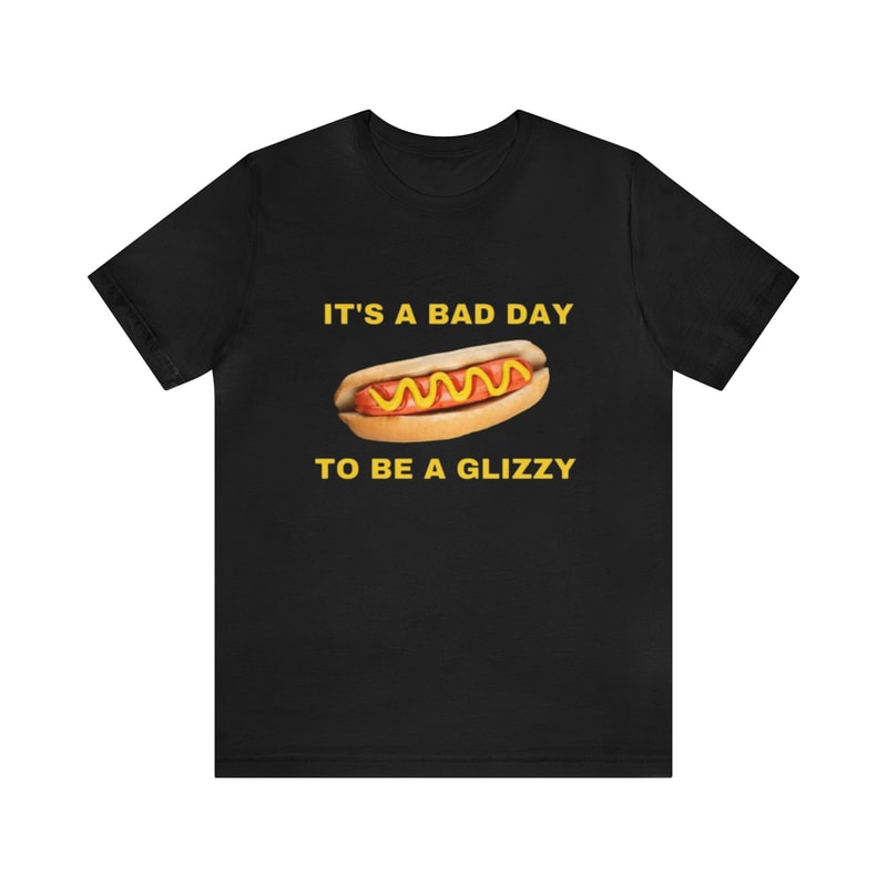 It's A Bad Day To Be A Glizzy - Funny Shirts, Parody Tees, Tiktok Shirt, Funny Gift Shirt, Meme Shirt, Funny Glizzy, Funny Gift, Glizzy Meme.jpg