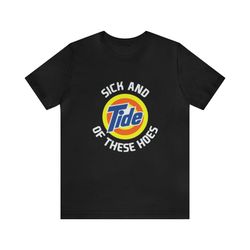 sick and tide of these hoes - funny t-shirts, gag gifts, meme shirts, parody gifts, ironic tee, dad jokes and more