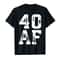 Adorable 40 AF T-Shirt 40th Birthday Gift Shirt T-Shirt - Tees.Design.png