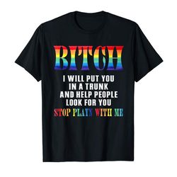 adorable bitch i will put you in a trunk and help people look for you t-shirt
