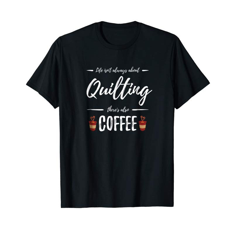 Adorable Coffee Drinker Quilting Shirt Funny Quilt Maker Gift Idea - Tees.Design.png