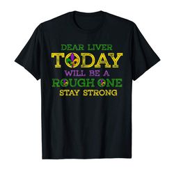 adorable dear liver today will be a rough one drinking mardi gras t-shirt