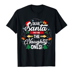 adorable dear santa they are the naughty ones funny christmas kids t-shirt