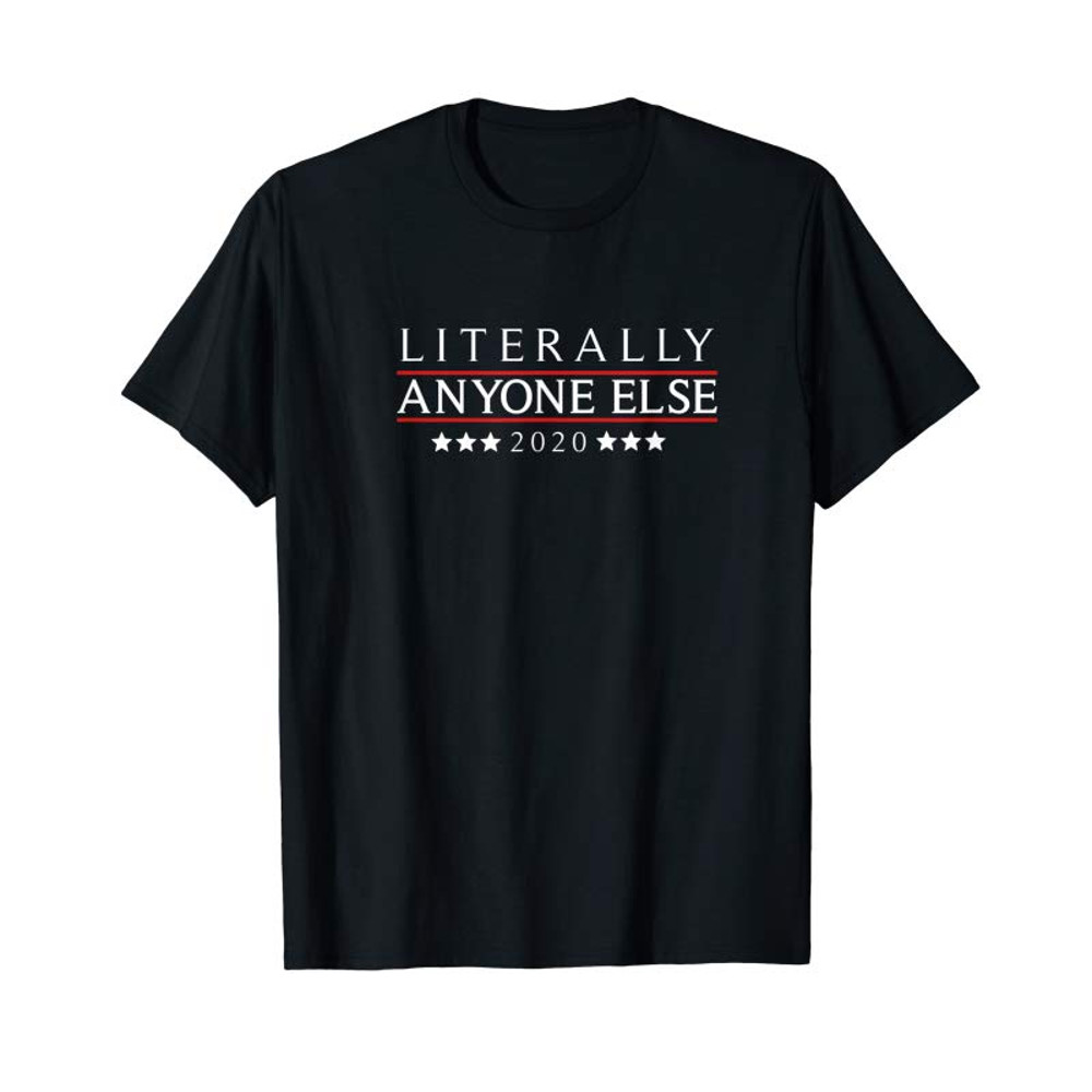 Adorable Funny Anti-Trump Literally Anyone Else 2020 T-Shirt - Tees.Design.png