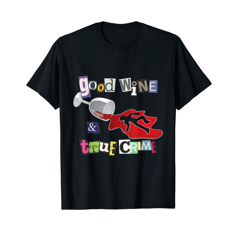 Adorable Good Wine True Crime Murderino Funny Wine Lover T-Shirt - Tees.Design.png