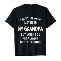 adorable i dont always listen to my grandpa funny t-shirt
