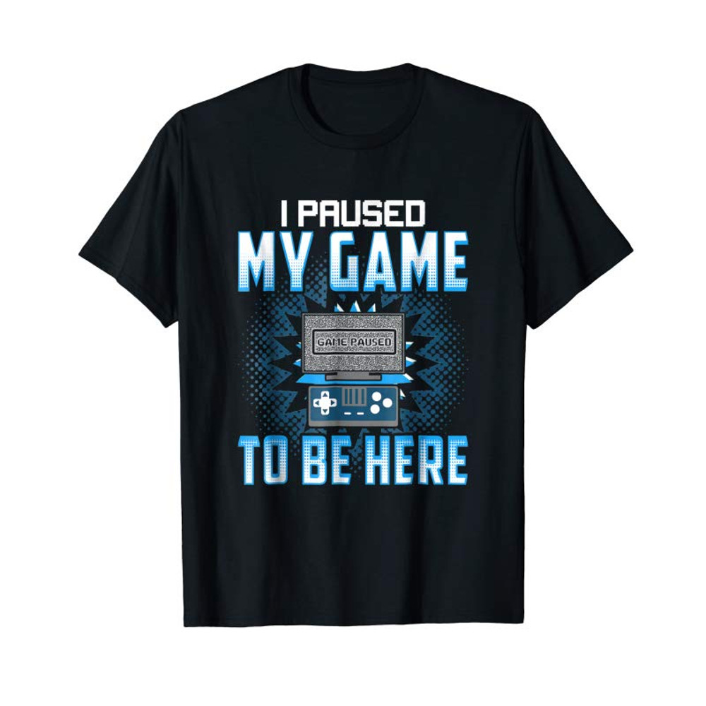 Adorable I Paused My Game To Be Here - Funny Gaming Shirts - Tees.Design.png