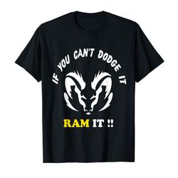 adorable if you cant dodge it ram it funny rams t-shirt
