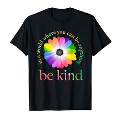 adorable in a world where you can be anything be kind gift t-shirt