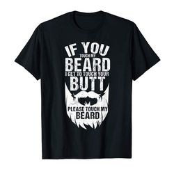 adorable mens funny if you touch my beard i will touch your butt shirt