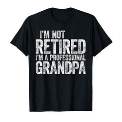 adorable mens im not retired im a professional grandpa t-shirt t-shirt