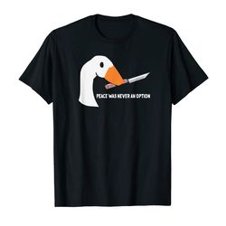 adorable peace was never an option - funny goose t-shirt