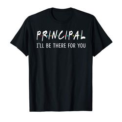 adorable principal ill be there for you funny back to school gifts t-shirt