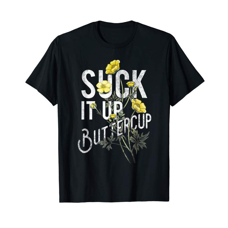 Adorable Suck It Up Buttercup Funny Saying Graphic Quote T-Shirt - Tees.Design.png