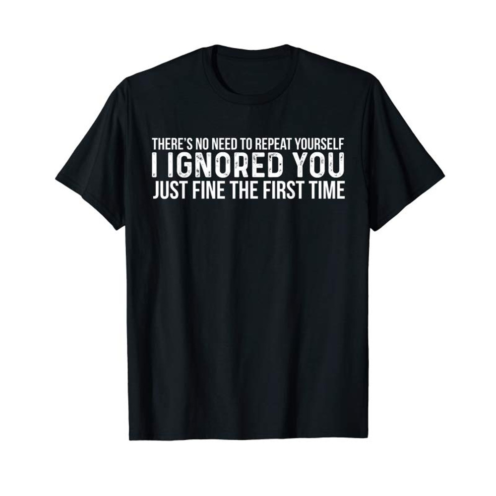 Adorable There's No Need To Repeat Yourself Sarcastic T-Shirt - Tees.Design.png