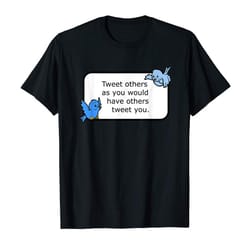 adorable tweet others as you would blue birds advise golden rule t-shirt