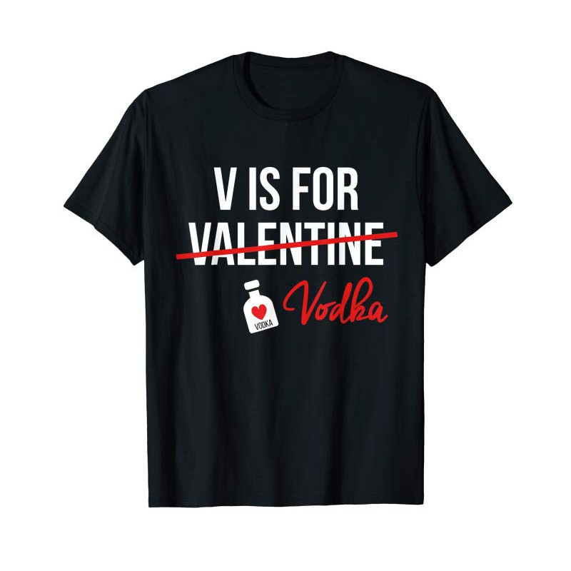 Adorable V Is For Vodka Funny Valentine Day Singles Boyfriend Gift T-Shirt - Tees.Design.png