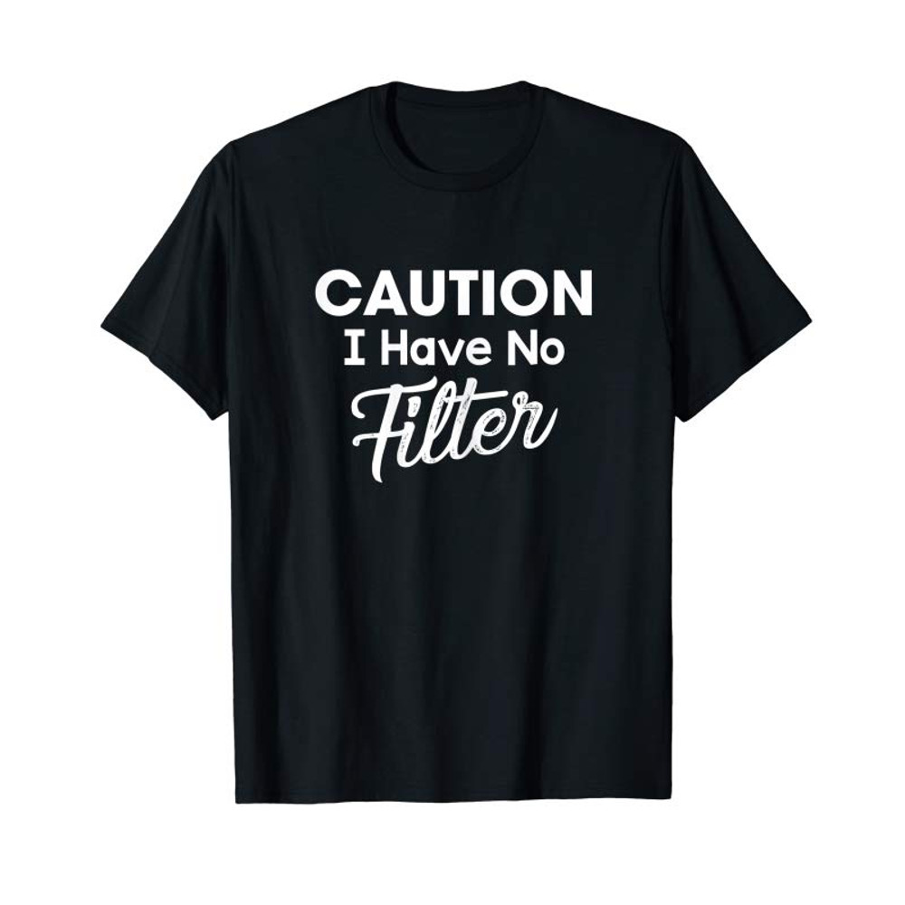 Adorable Womens Caution I Have No Filter Funny Sassy Lady Saying T-Shirt - Tees.Design.png
