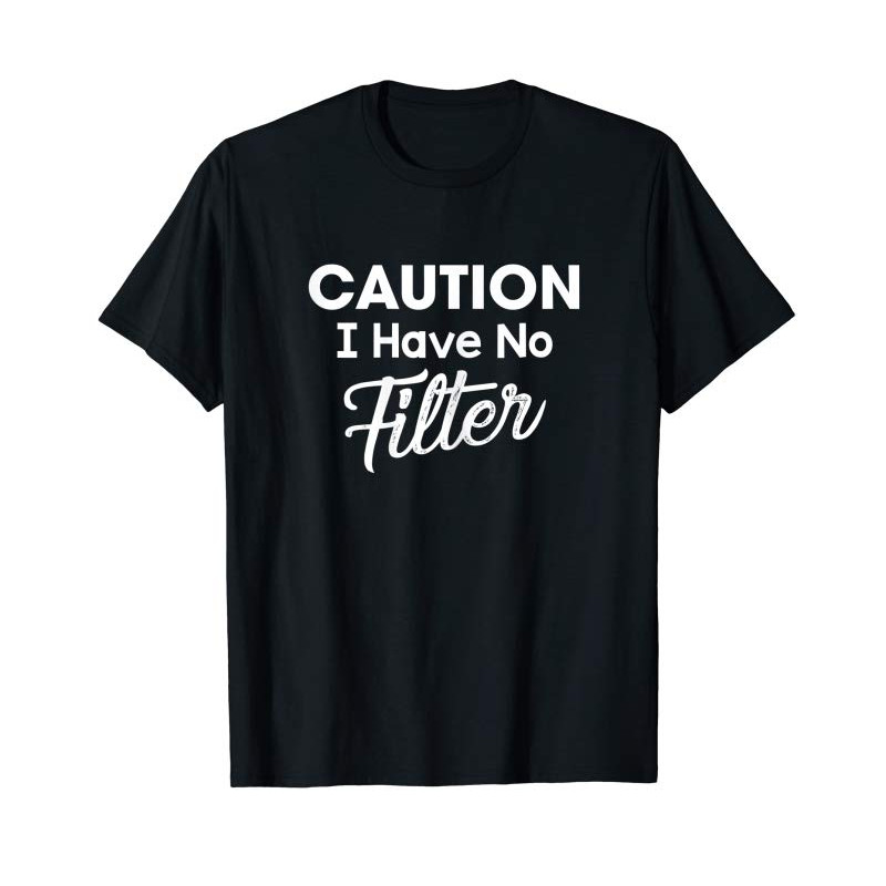 Adorable Womens Caution I Have No Filter Funny Sassy Lady Saying T-Shirt - Tees.Design.png