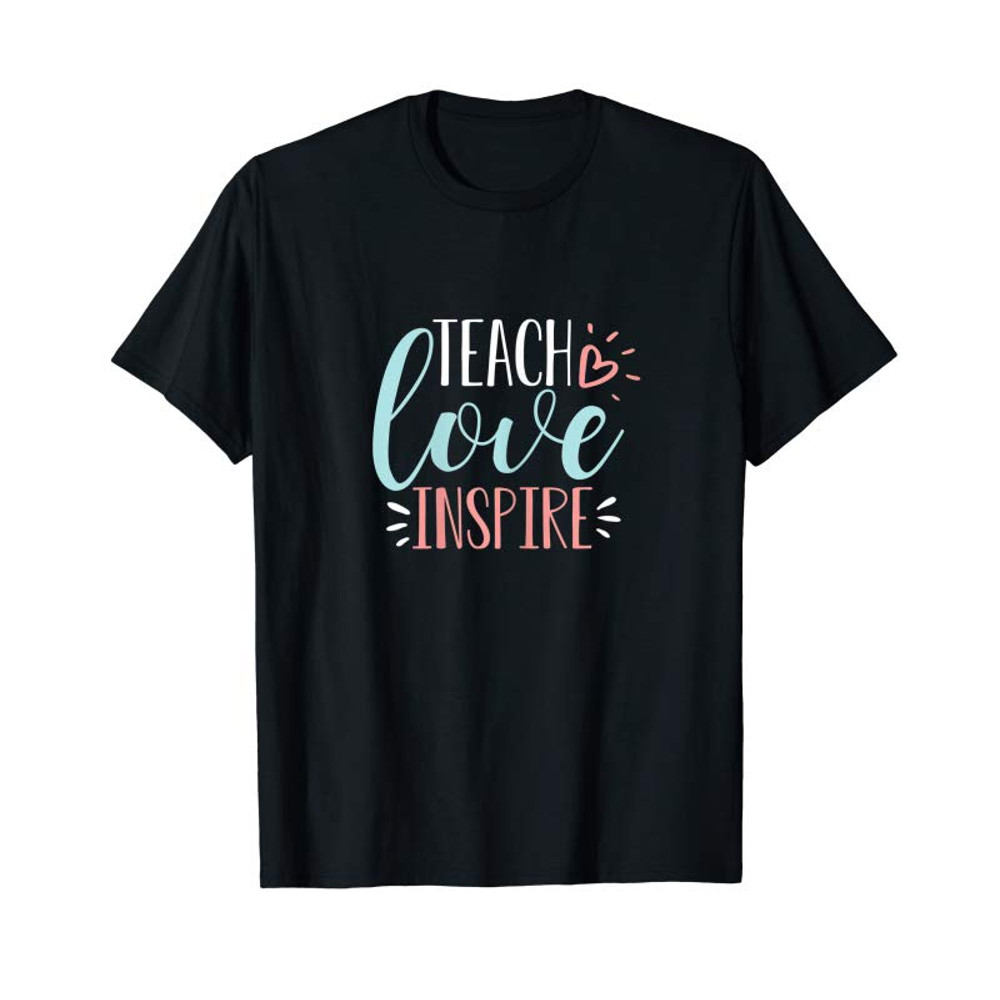 Adorable Womens Teach Love Inspire Quote - Cute Teacher Appreciation Gift T-Shirt - Tees.Design.png