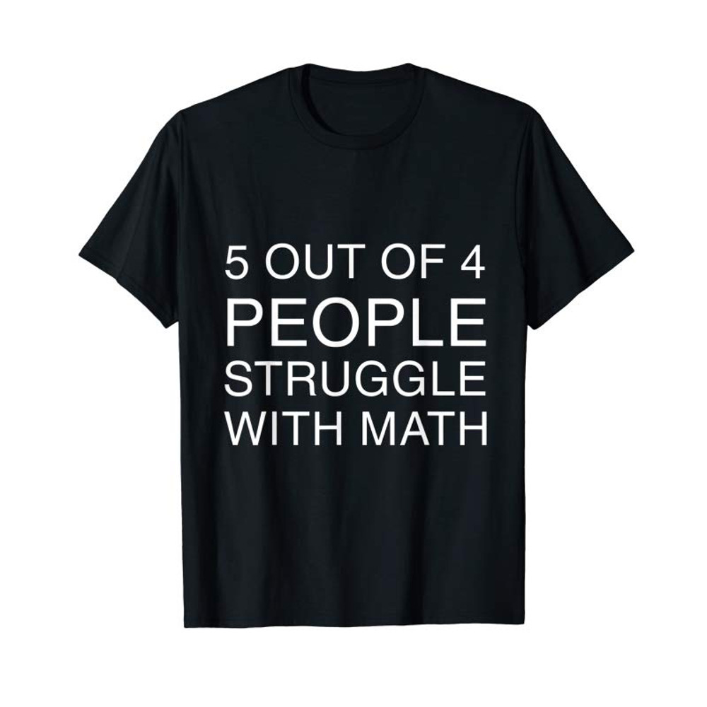Buy 5 Out Of 4 People Struggle W Math T-Shirt - Tees.Design.png