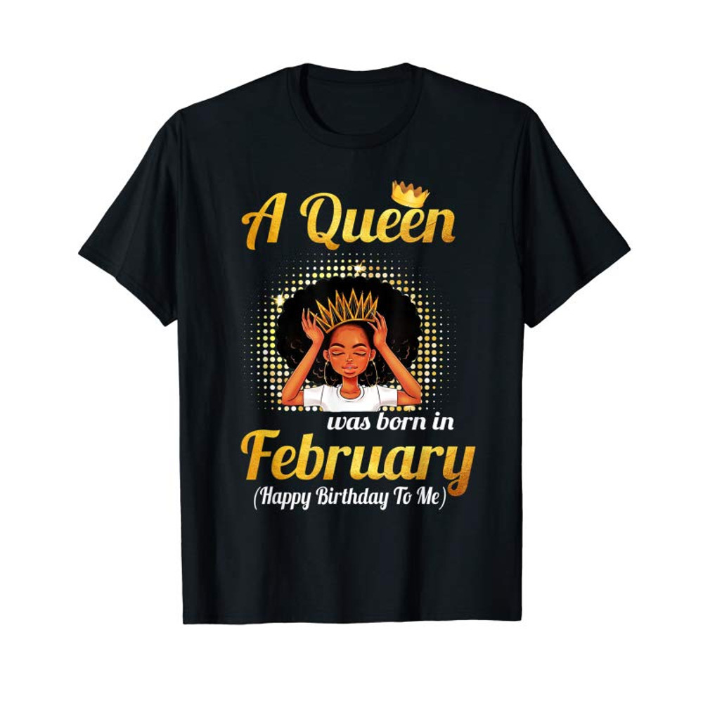 Buy A Queen Was Born In February T-shirt February Queen Birthday - Tees.Design.png