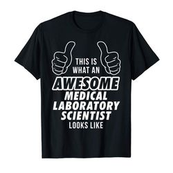 Buy Awesome MEDICAL LABORATORY SCIENTIST Career T Shirt