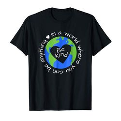 Buy Be Anything - Be Kind T-shirt - World Anti-Bullying Lesson