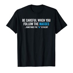 Buy Be Careful When You Follow Sarcasm Graphic Humor Tshirt