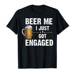 Buy Beer Me I Just Got Engaged Gift T-shirt