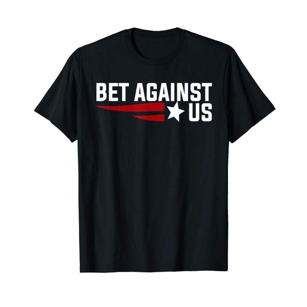 Buy Bet Against US T-Shirt - Tees.Design.png