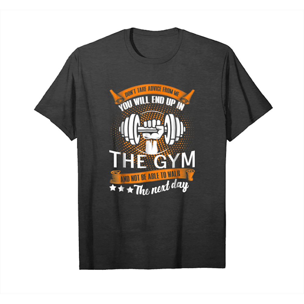 Buy Don't Take Advice From Me The Gym Shirt Funny Lover Gym Gift Unisex T-Shirt - Tees.Design.png