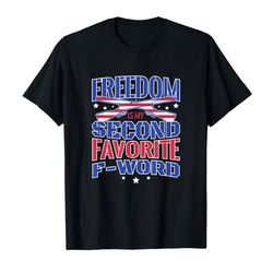 buy freedom is my second favorite f word patriot t-shirt