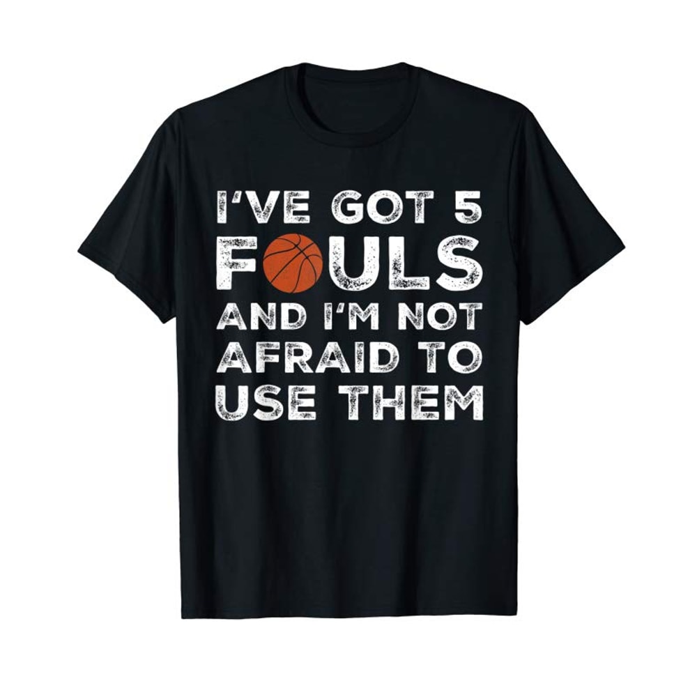 Buy Funny Basketball Player Shirt 5 Fouls Tshirt Gift Idea - Tees.Design.png