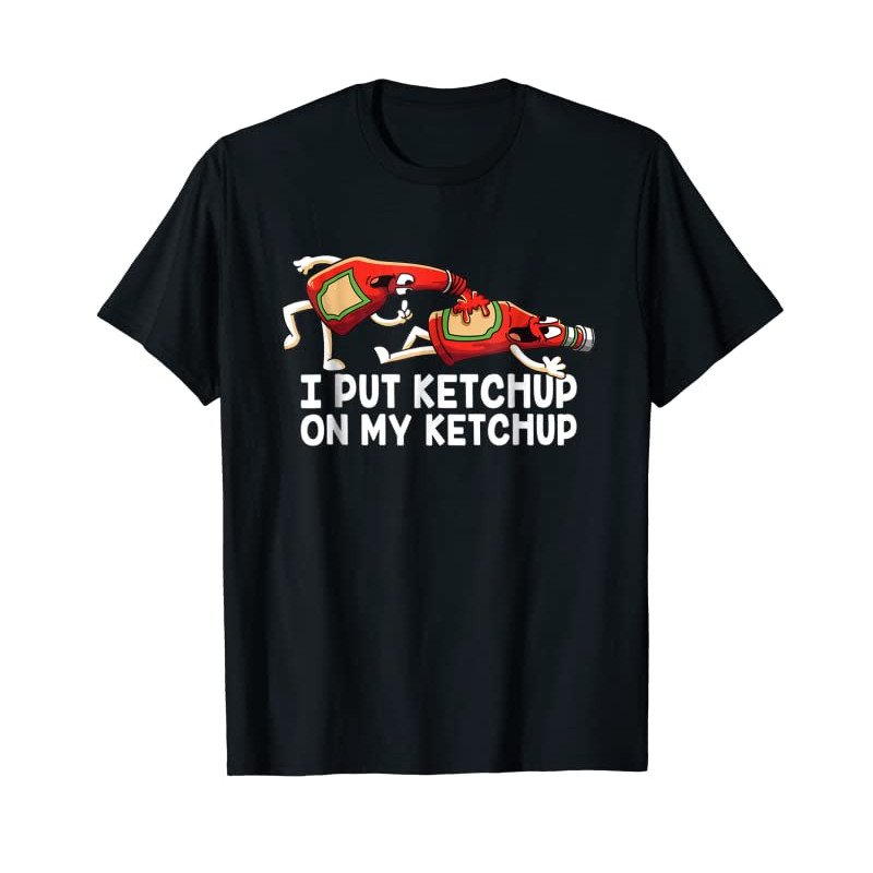 Buy Funny I Put Ketchup On My Ketchup T-Shirt Animated Ketchup - Tees.Design.png