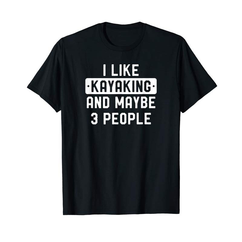 Buy Funny Kayak Gift I Like Kayaking And Maybe 3 People T-Shirt - Tees.Design.png